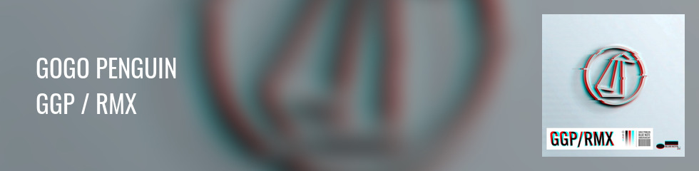 GoGo Penguin - GGP / RMX (2LP) Banner