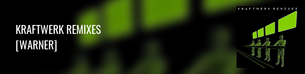 Kraftwerk - REMIXES (3LP 180 GRAMM HEAVYWEIGHT) Banner